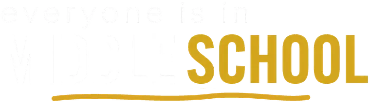 Everyone Is in Middle School